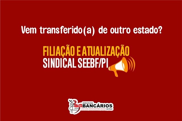 Filiação sindical garante serviços e benefícios aos associados e associadas do SEEBF/PI