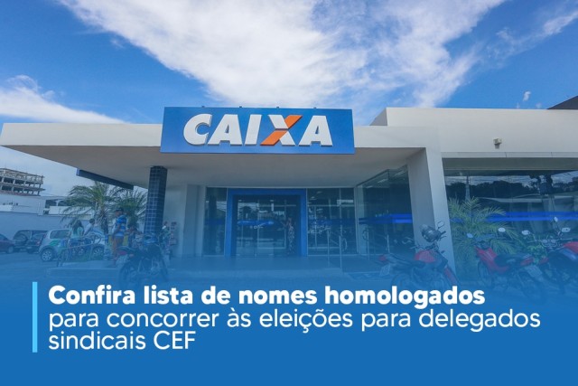 Confira lista de nomes homologados para concorrer às eleições para delegados sindicais CEF