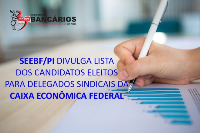 SEEBF/PI divulga lista dos candidatos eleitos para Delegados Sindicais da Caixa Econômica Federal