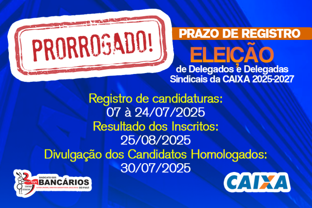 Prorrogado o prazo de registro de candidatura de Delegados Sindicais da Caixa Econômica Federal 2025-2027